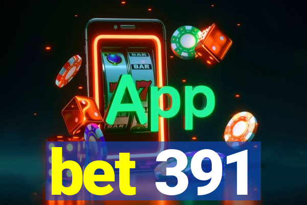 bet 391